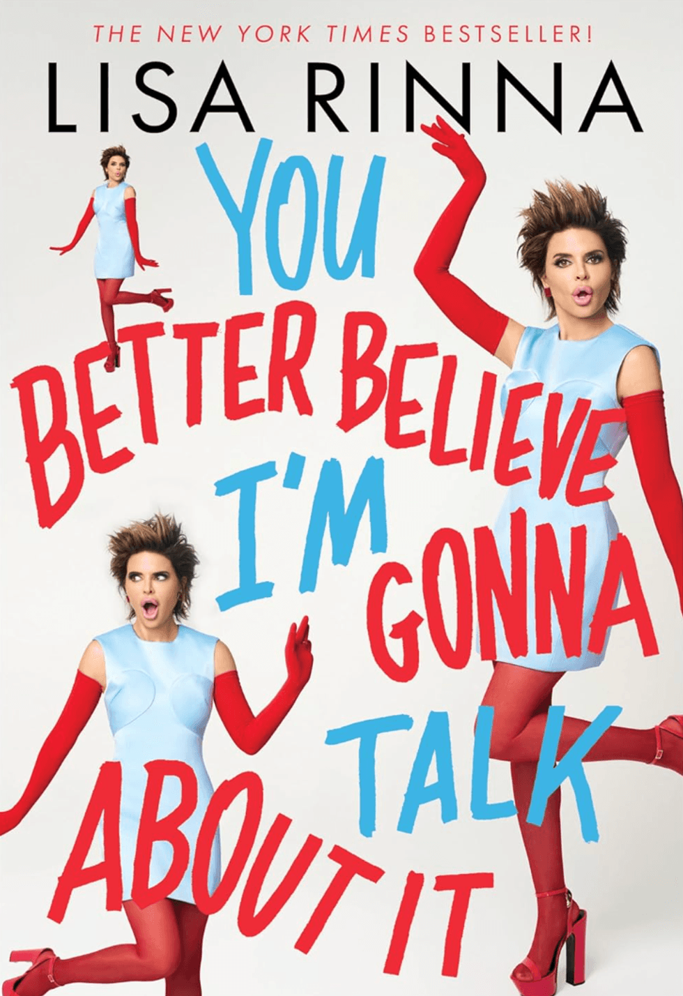 You Better Believe I\u2019m Gonna Talk About It by Lisa Rinna